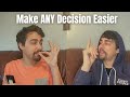 How to Make ANY Decision Easier