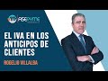 IVA en los ANTICIPOS de CLIENTES ¿Cómo se declara?