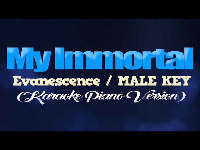 MY IMMORTAL - Evanescence/MALE KEY (KARAOKE PIANO VERSION)