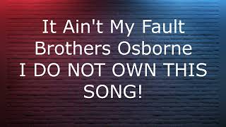 Aint My Fault | Brothers Osborne | Lyrics