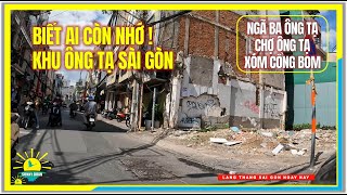 SÀI GÒN BIẾT AI CÒN NHỚ ! Ngã Ba Ông Tạ, Chợ Ông Tạ, Xóm Cổng Bom | Tân Bình Sài Gòn Ngày Nay