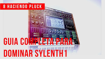 Guia Completa Para Dominar Sylenth1| #8 Pluck