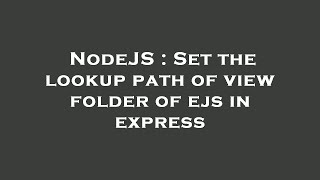 NodeJS : Set the lookup path of view folder of ejs in express