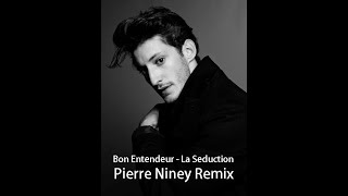 Bon Entendeur - Entrevue Séduction (Pierre Niney Remix)