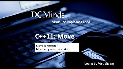C++11 : Move  constructor & Move Assignment operator