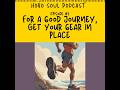 Episode #2, For a good journey, get your gear in place!