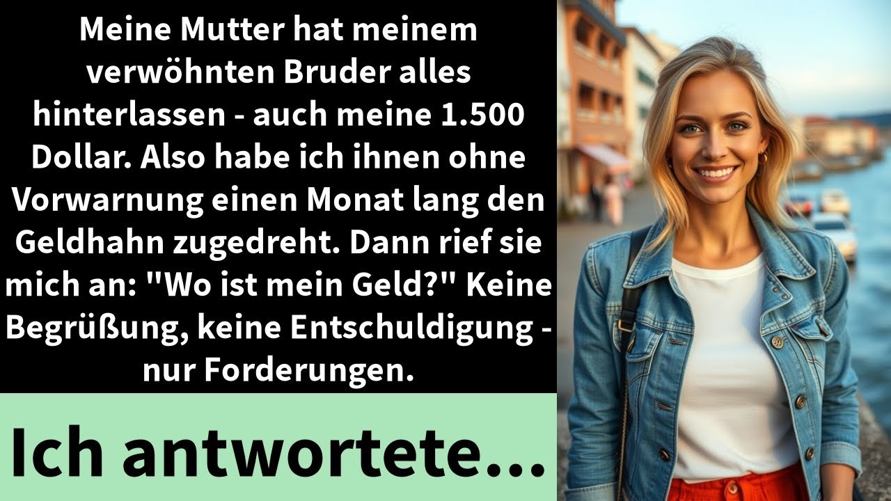 Meine Mutter hat meinem verwöhnten Bruder alles hinterlassen   auch meine 1 500 Dollar