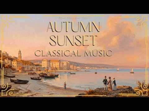 Classical Music for a Peaceful Autumn Sunset | Masterpieces That Bring Happiness Just by Listening