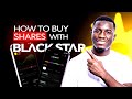How to buy shares in Ghana stock exchange with Blackstar App