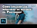 Cómo UTILIZAR las 👹 MASCARAS de RECORTE en PHOTOSHOP