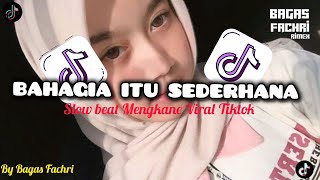 Dj Bahagia Itu Sederhana Slow Beat Mengkane Viral Tiktok By Bagas Fachri 
