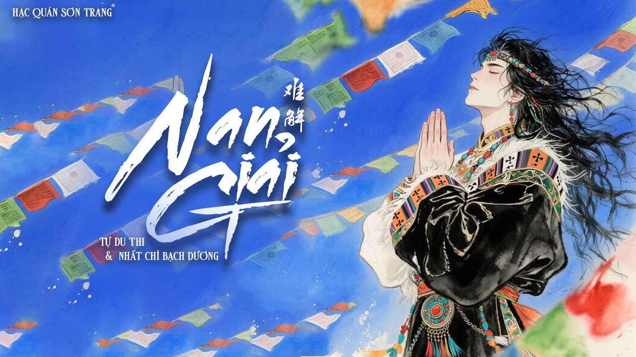 「Vietsub | Pinyin」Nan Giải (Khó Giải Thoát) - Tự Du Thi, Nhất Chỉ Bạch Dương | 难解 - 自游诗，一只白羊