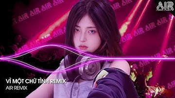 Vì Một Chữ Tình Remix (Bản Hot TikTok) - Anh Đánh Đổi Cả Tương Lai Để Em Chẳng Phải Thua Ai Remix