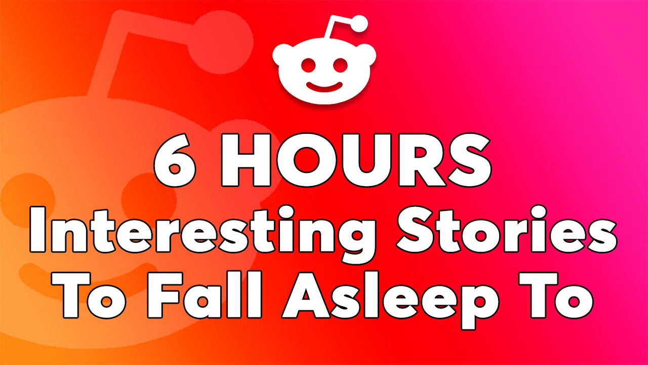 6 Hours Of Reddit Stories To Fall Asleep To - Reddit’s Most Wholesome Threads