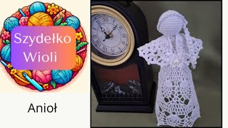 Szydełko Wioli - aniołek👼/angel/crochet