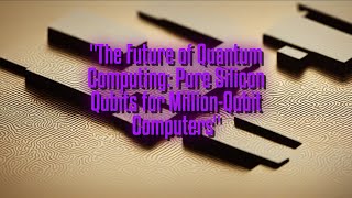 The Future of Quantum Computing: Pure Silicon Qubits for Million-Qubit Computers