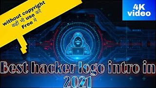 Best Hacker logo intro (2021) free for YouTube or other sites without copyright