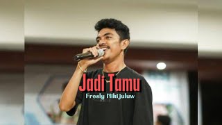 Jadi Tamu ( Fresly Nikijuluw)