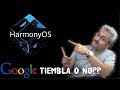 Harmony OS, de verdad tiembla Google o NO?