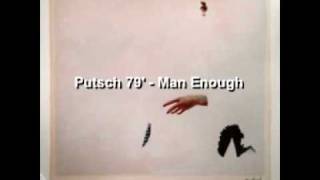 Putsch 79&#39; - Man Enough