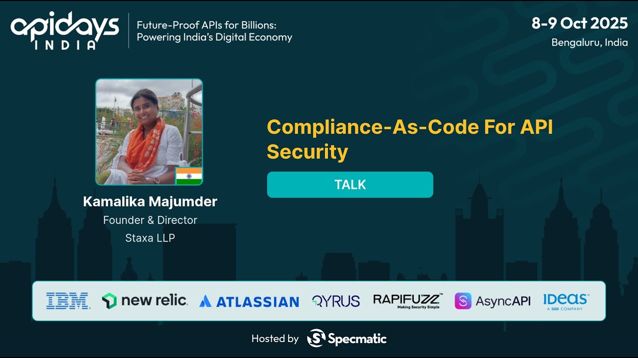 Thumbnail for Compliance-As-Code For API Security by Kamalika Majumder #apidaysindia