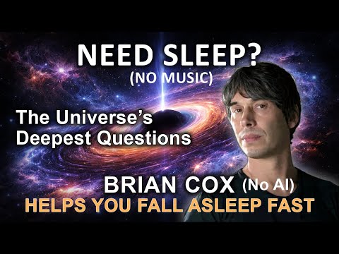 Life After Death, Aliens & Humanity’s Future (NO MUSIC/NO AI) | Fall Asleep to Brian Cox Sleep Remix