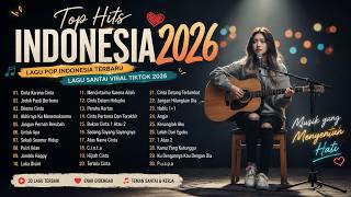 Top Hits Indonesia 2026 🎶 Lagu Pop Indonesia Terbaru 🎧 Lagu Santai Viral Tiktok 2026 💖