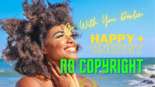 Go With You Darlin - Happy + Energy Music | No Copyright