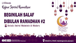 BEGINI SALAF DIBULAN RAMADHAN #2 | Ustadz Amirul Mu'minin Al-Madury