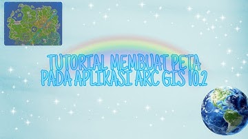 Video Tutorial Membuat Peta Pada Aplikasi Arc GIS 10.2