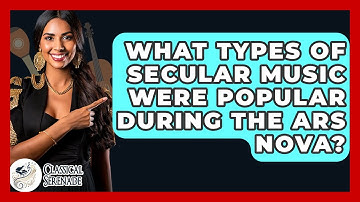 What Types Of Secular Music Were Popular During The Ars Nova? - Classical Serenade