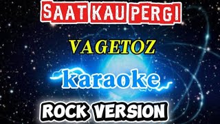 Download Lagu Vagetoz - Saat Kau Pergi (karaoke) rock version MP3