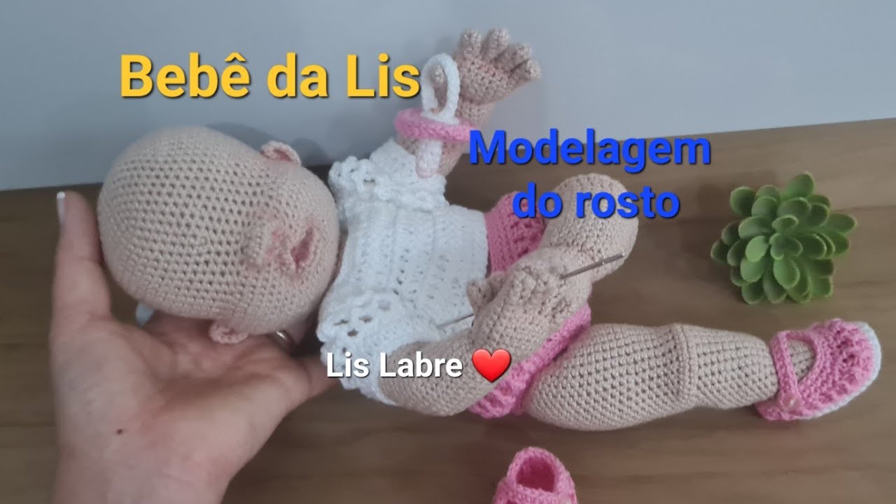 Modelagem do rosto- Bebê da Lis- Lis Labre amigurumis- Bebê realista articulada - crochê