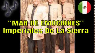 Video thumbnail of "TRIO IMPERIALES DE LA SIERRA  Mar De Emociones"