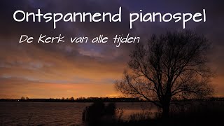 25 minuten pianospel - De Kerk van alle tijden