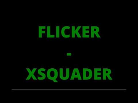 Ver Flicker - Xsquader no YouTube Ver Flicker - Xsquader no YouTube