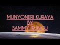 Munyoneri Kuraya  Lyrics by Sammy Irungu