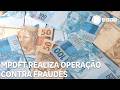 MPDFT realiza operação contra fraude na folha de pagamento de servidores públicos