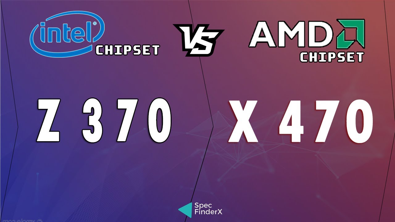 Differents between Intel Z370 and AMD X470 chipsets