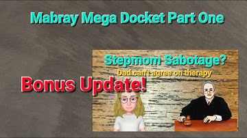 Mabray Mega Docket Pt One - Step mom Sabotage Update