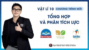 TỔNG HỢP VÀ PHÂN TÍCH LỰC - VẬT LÝ 10 SGK MỚI | THẦY THÀNH
