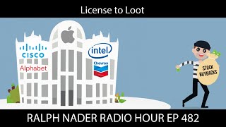 License to Loot - Ralph Nader Radio Hour Ep 482