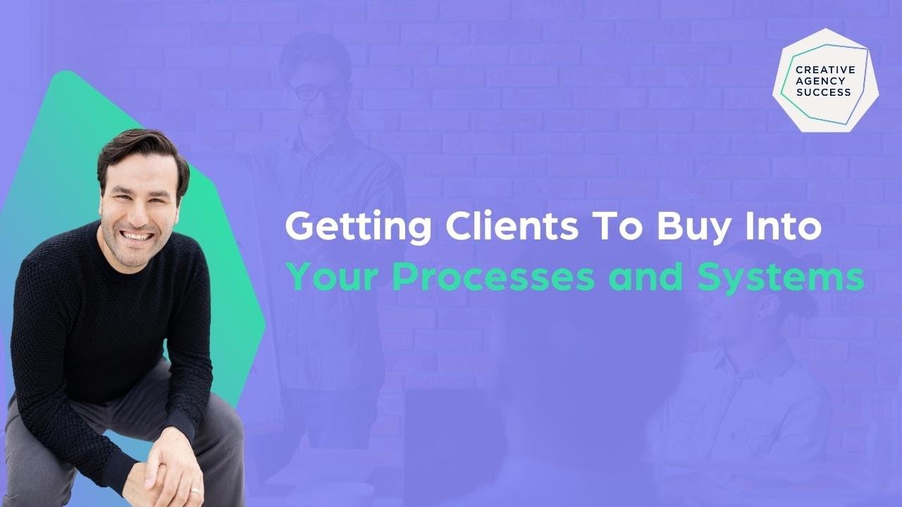 Getting Clients To Buy In To Your Processes and Systems - YouTube