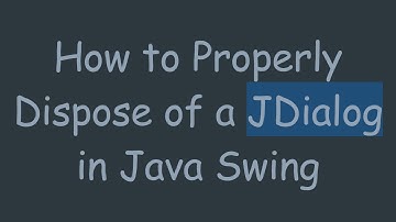 How to Properly Dispose of a JDialog in Java Swing