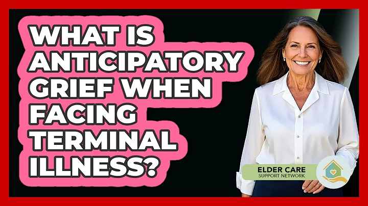 What Is Anticipatory Grief When Facing Terminal Illness? - Elder Care Support Network
