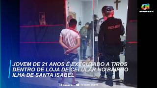 Jovem de 21 anos é executado a tiros dentro de loja de celular no bairro Ilha de Santa Isabel