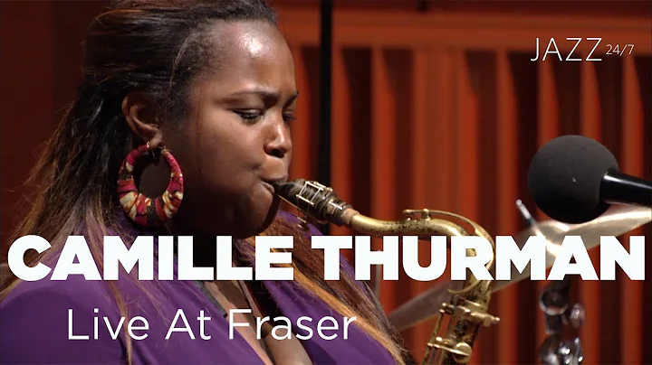 Jazz 24/7 Presents Camille Thurman  Live at Fraser