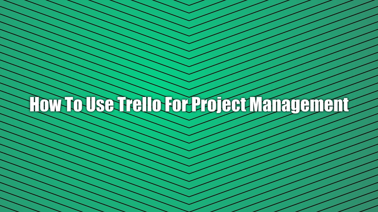 How To Use Trello For Project Management Walkthrough - YouTube
