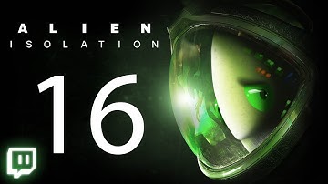 Alien: Isolation - CONTACTING THE TORRENS! ~Part 16~ (Nov 20th Livestream)