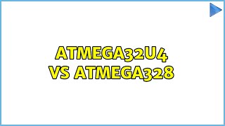 Atmega32U4 Vs Atmega328